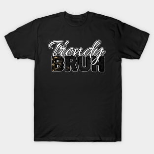 Trendy Bruh T-Shirt